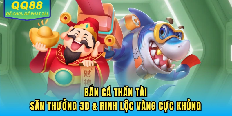 bắn cá thần tài QQ88