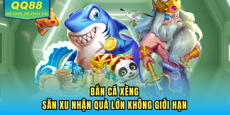 Bắn Cá Xèng - Săn Xu Nhận Quà Lớn Không Giới Hạn