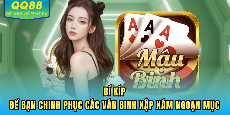 Bí kíp để bạn chinh phục các ván mậu binh QQ88 ngoạn mục