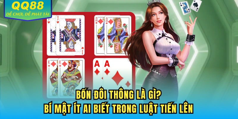 Bốn Đôi Thông Là Gì? Bí Mật Ít Ai Biết Trong Luật Tiến Lên