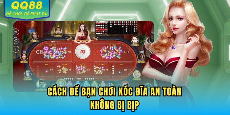 Cách để bạn chơi xóc đĩa an toàn không bị bịp