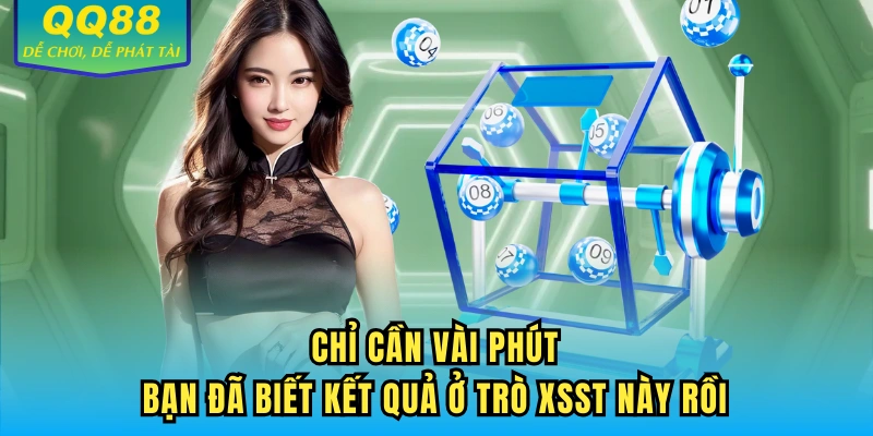 Chỉ cần vài phút, bạn đã biết kết quả ở trò XSST này rồi