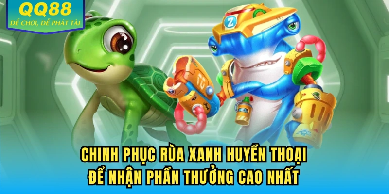 Chinh phục Rùa Xanh huyền thoại để nhận phần thưởng cao nhất