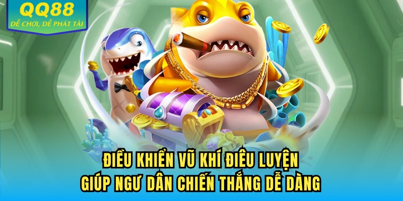 Điều khiển vũ khí điêu luyện giúp ngư dân chiến thắng dễ dàng