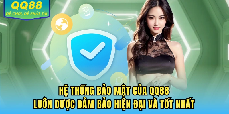 Hệ thống bảo mật của QQ88 luôn được đảm bảo hiện đại và tốt nhất