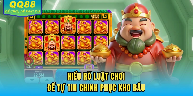 Hiểu rõ luật chơi để tự tin chinh phục kho báu