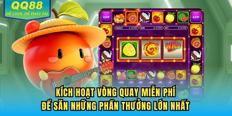 Kích hoạt vòng quay miễn phí để săn những phần thưởng lớn nhất