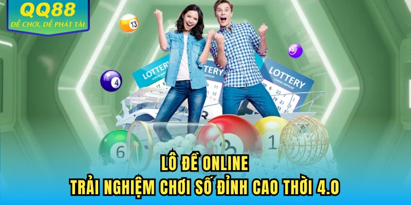 Lô đề online - Trải nghiệm số đề online qq88
