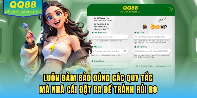 Luôn đảm bảo đúng các quy tắc mà nhà cái đặt ra để trảnh rủi ro