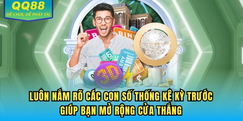 Luôn nắm rõ các con số thống kê kỳ trước giúp bạn mở rộng cửa thắng