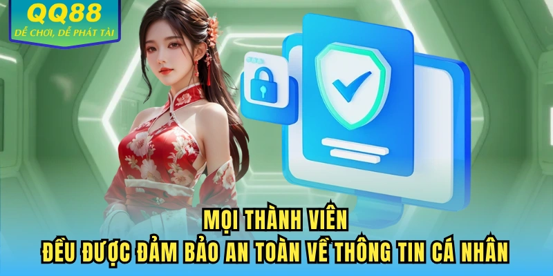 Mọi thành viên đều được đảm bảo an toàn về thông tin cá nhân