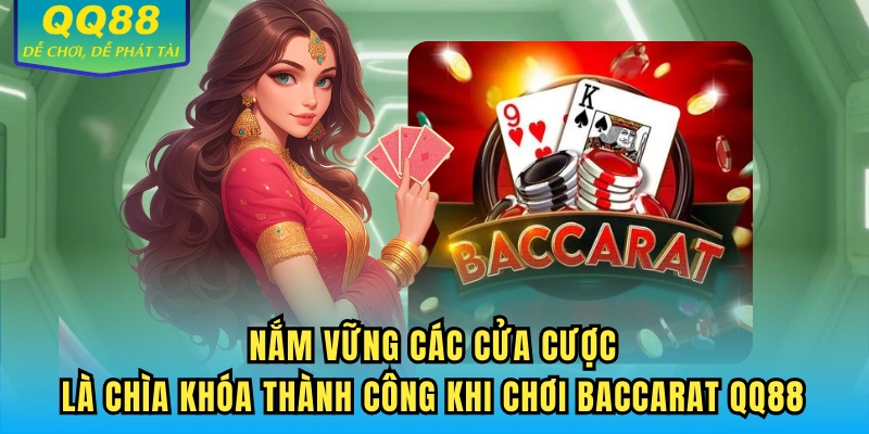 Nắm vững các cửa cược là chìa khóa thành công khi chơi Baccarat QQ88