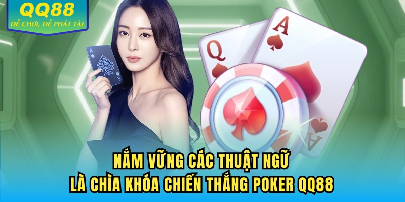 Nắm vững các thuật ngữ là chìa khóa chiến thắng Poker QQ88