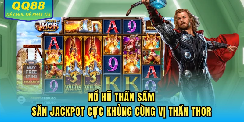 Nổ Hũ Thần Sấm - Săn Jackpot Cực Khủng Cùng Vị Thần Thor