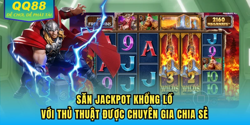 Săn Jackpot khổng lồ với thủ thuật được chuyên gia chia sẻ