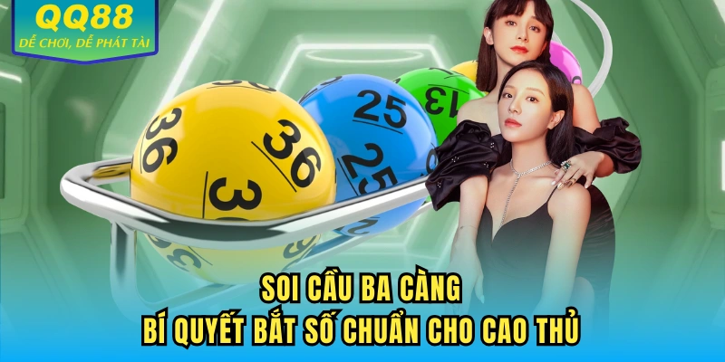 Soi Cầu Ba Càng - Bí Quyết Bắt Số Chuẩn Cho Cao Thủ