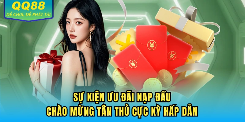 Sự kiện ưu đãi nạp đầu chào mừng tân thủ cực kỳ hấp dẫn