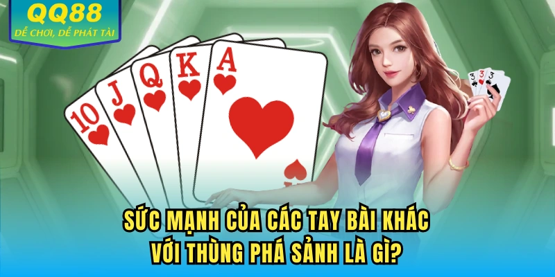 Sức mạnh của các tay bài khác với thùng phá sảnh là gì?