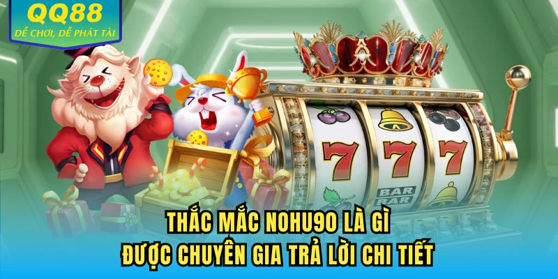 Thắc mắc NOHU90 là gì được chuyên gia trả lời chi tiết
