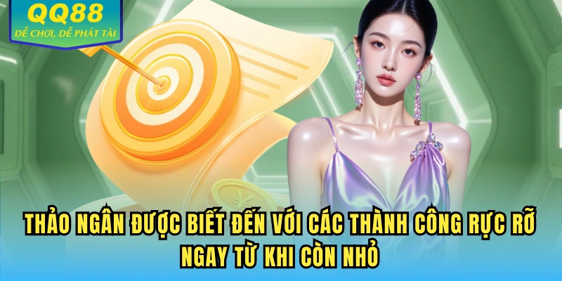 Thảo Ngân là cái tên đã đồng hành từ khi QQ88 ra mắt