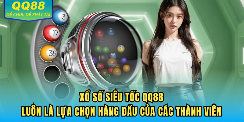 Xổ số siêu tốc QQ88 giúp các thành viên có đa dạng lựa chọn