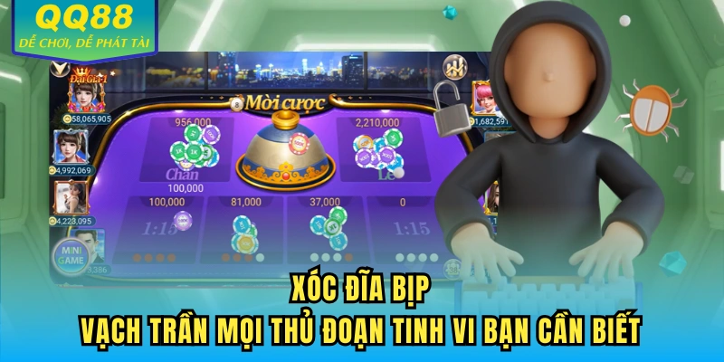 Xóc Đĩa Bịp - Vạch Trần Mọi Thủ Đoạn Tinh Vi Bạn Cần Biết